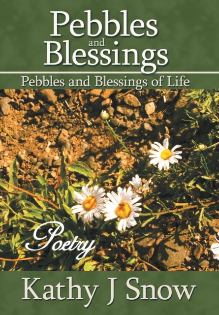 Pebbles and Blessings : Pebbles and Blessings of Life, Hardback Book