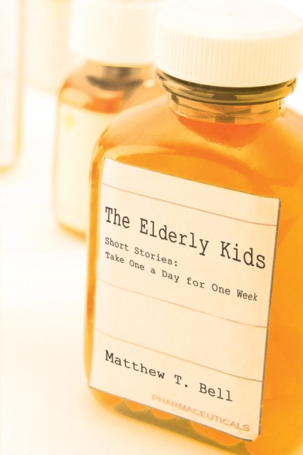 The Elderly Kids : Short Stories: Take One a Day for One Week, Paperback / softback Book