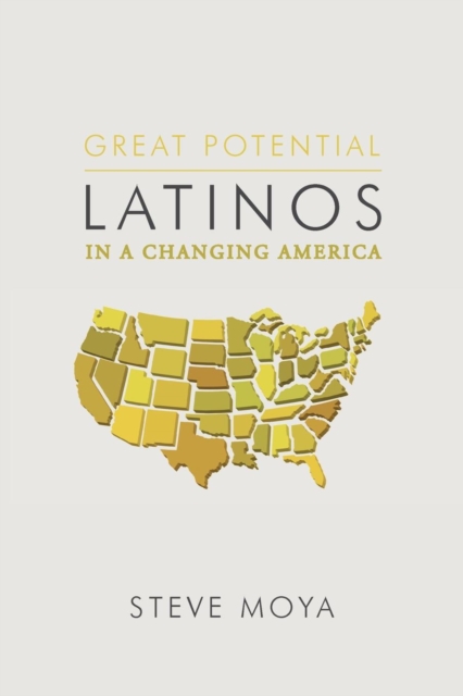 Great Potential : Latinos in a Changing America, Paperback / softback Book