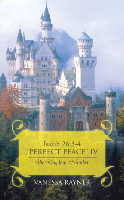 Isaiah 26 : 3-4 "Perfect Peace" IV: The Kingdom Number, Paperback / softback Book
