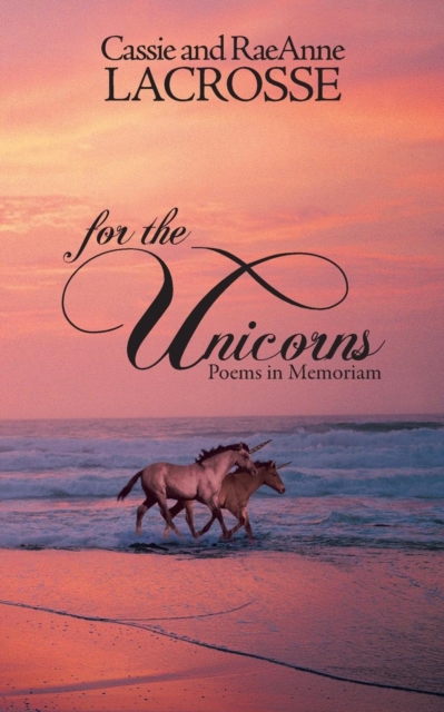 For the Unicorns : Poems in Memoriam, Paperback / softback Book