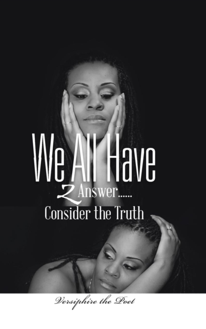 We All Have 2 Answer...Consider the Truth, Hardback Book