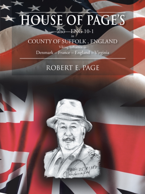 House of Page's : -Also-Eng 10-1 in County of Suffolk, England Viking Influence in Denmark - France - England - Virginia, EPUB eBook