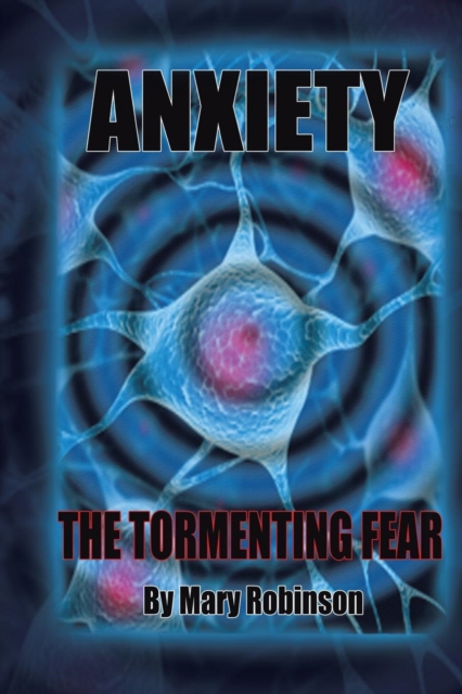 Anxiety The Tormenting Fear, Paperback / softback Book