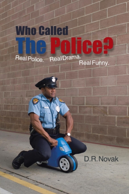 Who Called The Police? : Real Police. Real Drama. Real Funny., Paperback / softback Book