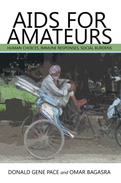 Aids for Amateurs : Human Choices,  Immune Responses, Social Burdens, EPUB eBook