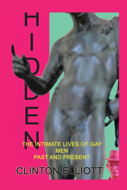 Hidden : The Intimate Lives of Gay Men Past and  Present, EPUB eBook