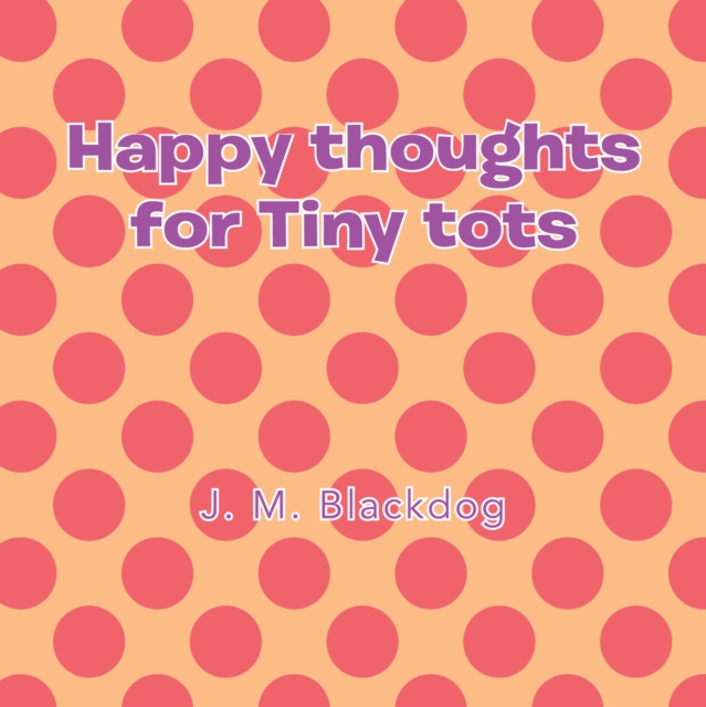 Happy Thoughts for Tiny Tots, EPUB eBook