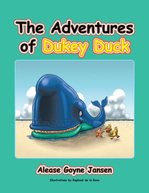 The Adventures of Dukey Duck : Trouble Helping Trouble? a Call to Be About the Fathers Business and Your Life's Trials Will Be Worked Out!, EPUB eBook