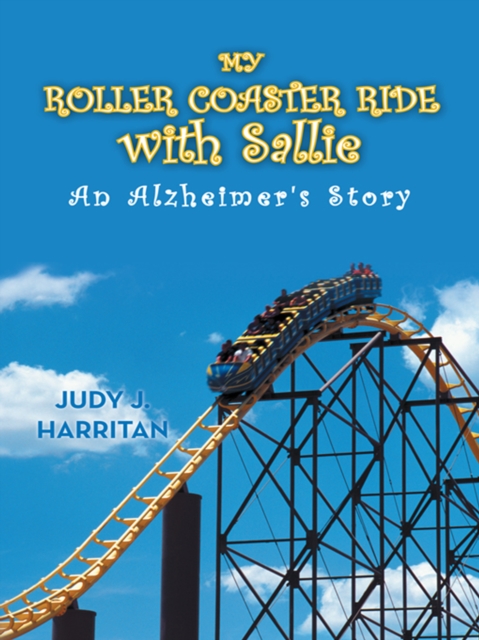 My Roller Coaster Ride with Sallie : An Alzheimer's Story, EPUB eBook