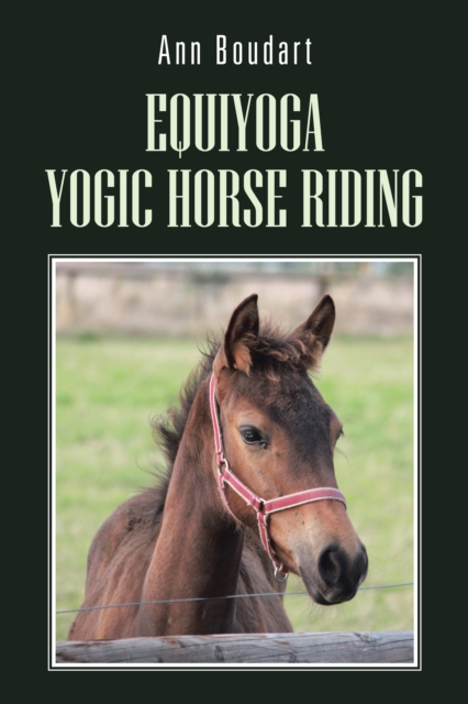 Equiyoga Yogic Horse Riding : Fathom the Myth of the Centaur, EPUB eBook