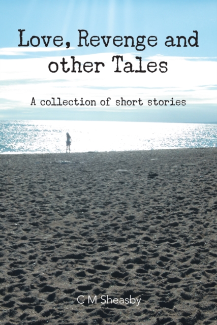 Love, Revenge and Other Tales : A Collection of Short Stories, EPUB eBook