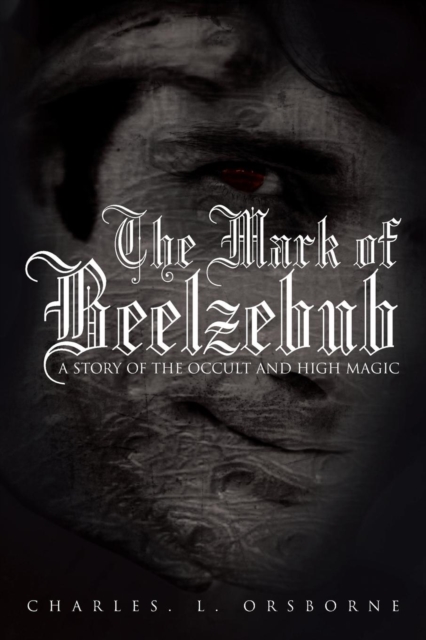 The Mark of Beelzebub : A Story of the Occult and High Magic, Paperback / softback Book