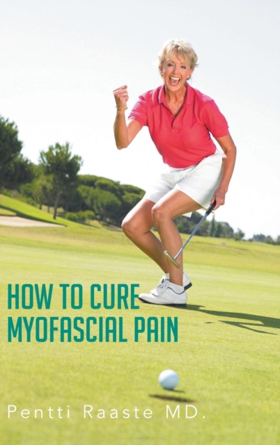 How to Cure Myofascial Pain, Hardback Book