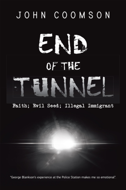 End of the Tunnel : Faith; Evil Seed; Illegal Immigrant, EPUB eBook