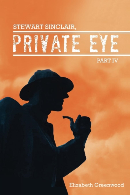 STEWART SINCLAIR, Private Eye : Part IV, Paperback / softback Book