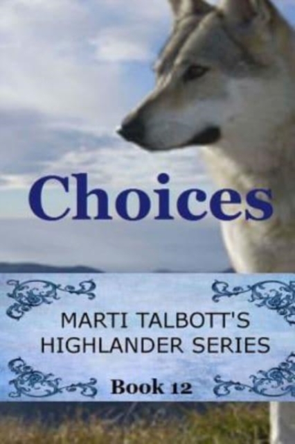 Choices : Book 12, Marti Talbott's Highlander Series, Paperback / softback Book