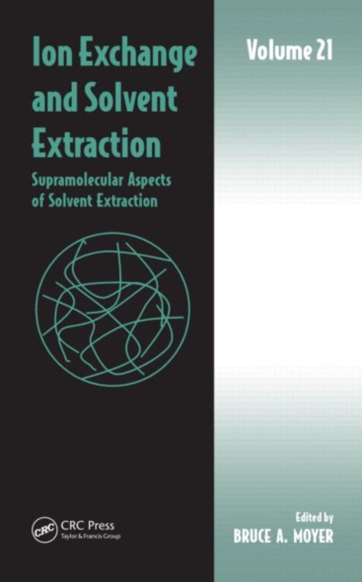 Ion Exchange and Solvent Extraction : Volume 21, Supramolecular Aspects of Solvent Extraction, Hardback Book