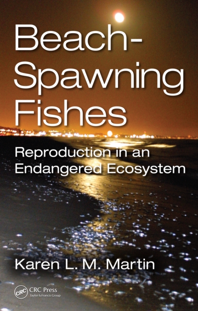Beach-Spawning Fishes : Reproduction in an Endangered Ecosystem, PDF eBook