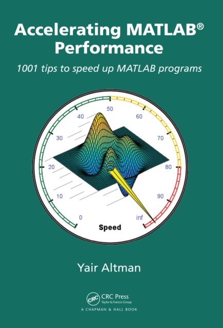 Accelerating MATLAB Performance : 1001 tips to speed up MATLAB programs, PDF eBook