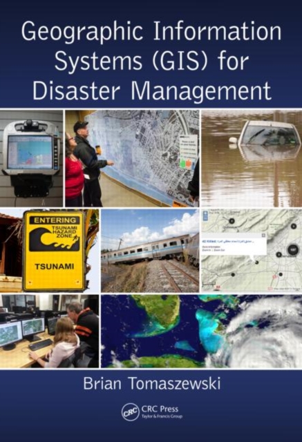 Geographic Information Systems (GIS) for Disaster Management, Hardback Book