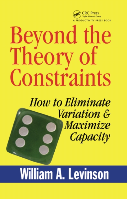Beyond the Theory of Constraints : How to Eliminate Variation & Maximize Capacity, PDF eBook