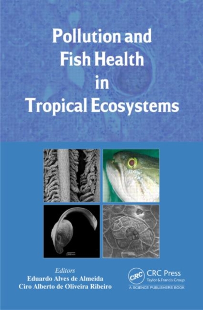 Pollution and Fish Health in Tropical Ecosystems, Hardback Book