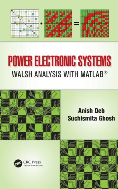 Power Electronic Systems : Walsh Analysis with MATLAB®, Hardback Book