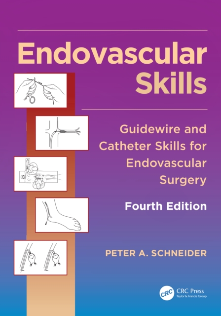 Endovascular Skills : Guidewire and Catheter Skills for Endovascular Surgery, Fourth Edition, PDF eBook