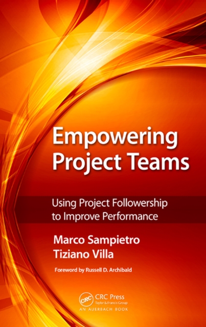 Empowering Project Teams : Using Project Followership to Improve Performance, PDF eBook