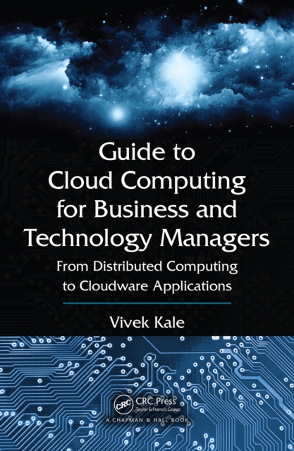 Guide to Cloud Computing for Business and Technology Managers : From Distributed Computing to Cloudware Applications, PDF eBook