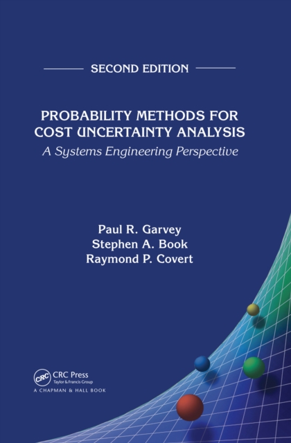 Probability Methods for Cost Uncertainty Analysis : A Systems Engineering Perspective, Second Edition, PDF eBook
