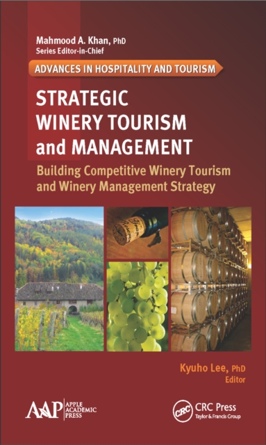 Strategic Winery Tourism and Management : Building Competitive Winery Tourism and Winery Management Strategy, PDF eBook