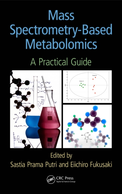 Mass Spectrometry-Based Metabolomics : A Practical Guide, PDF eBook