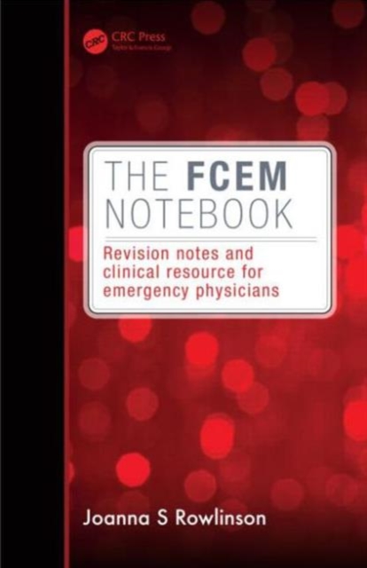 The FCEM Notebook : Revision notes and clinical resource for emergency physicians, Paperback / softback Book