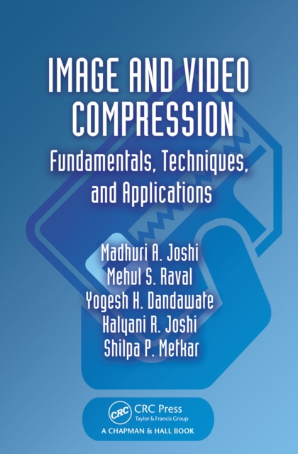 Image and Video Compression : Fundamentals, Techniques, and Applications, PDF eBook