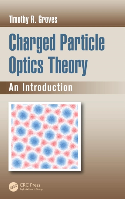 Charged Particle Optics Theory : An Introduction, Hardback Book
