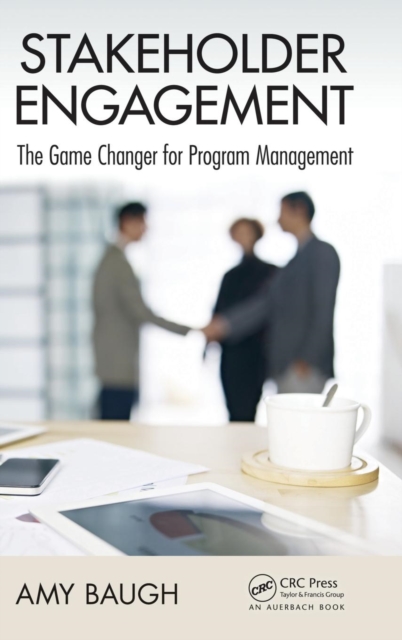 Stakeholder Engagement : The Game Changer for Program Management, Hardback Book