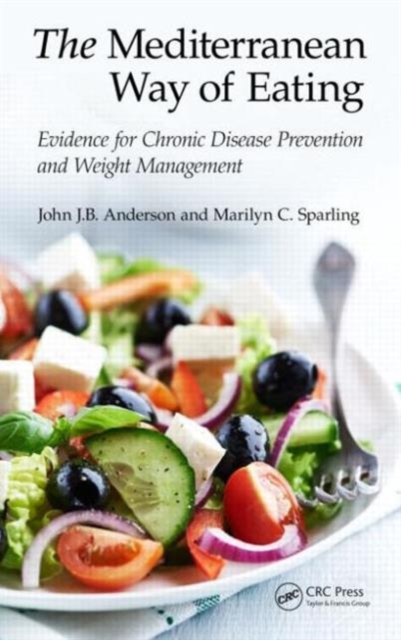The Mediterranean Way of Eating : Evidence for Chronic Disease Prevention and Weight Management, Hardback Book