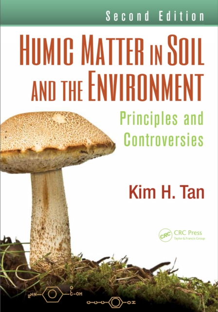 Humic Matter in Soil and the Environment : Principles and Controversies, Second Edition, PDF eBook