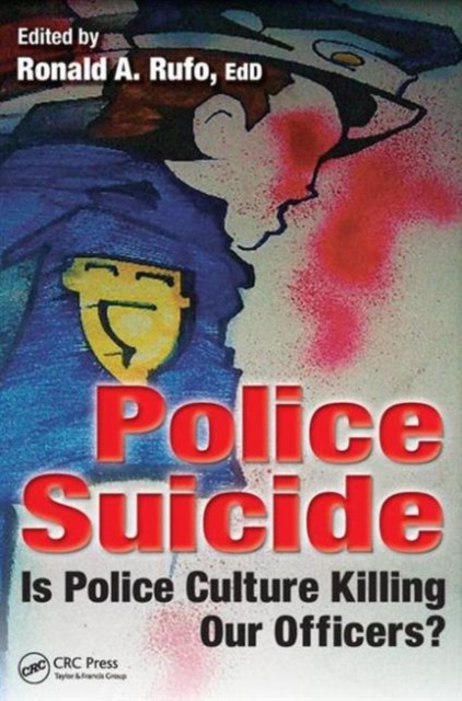 Police Suicide : Is Police Culture Killing Our Officers?, Paperback / softback Book
