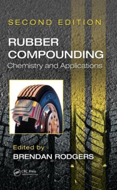 Rubber Compounding : Chemistry and Applications, Second Edition, Hardback Book