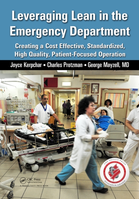 Leveraging Lean in the Emergency Department : Creating a Cost Effective, Standardized, High Quality, Patient-Focused Operation, PDF eBook