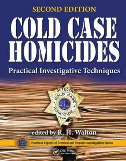 Cold Case Homicides : Practical Investigative Techniques, Second Edition, Hardback Book