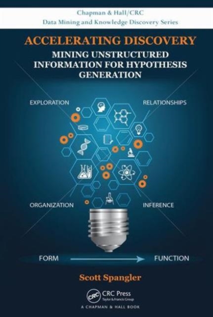 Accelerating Discovery : Mining Unstructured Information for Hypothesis Generation, Hardback Book