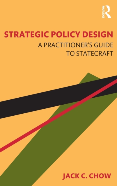 Strategic Policy Design : A Practitioner's Guide to Statecraft, Hardback Book