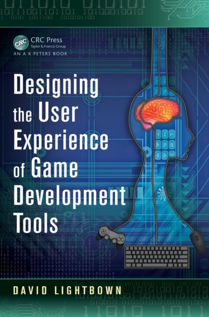 Designing the User Experience of Game Development Tools, Paperback / softback Book