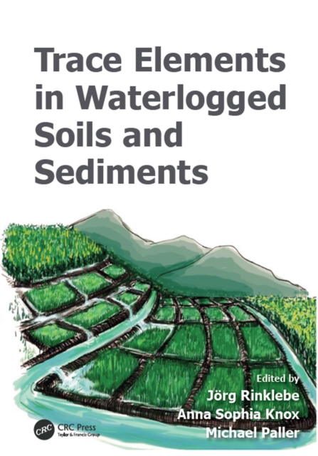 Trace Elements in Waterlogged Soils and Sediments, PDF eBook