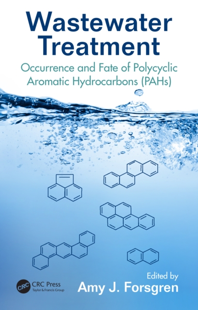 Wastewater Treatment : Occurrence and Fate of Polycyclic Aromatic Hydrocarbons (PAHs), PDF eBook