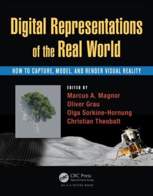 Digital Representations of the Real World : How to Capture, Model, and Render Visual Reality, Hardback Book